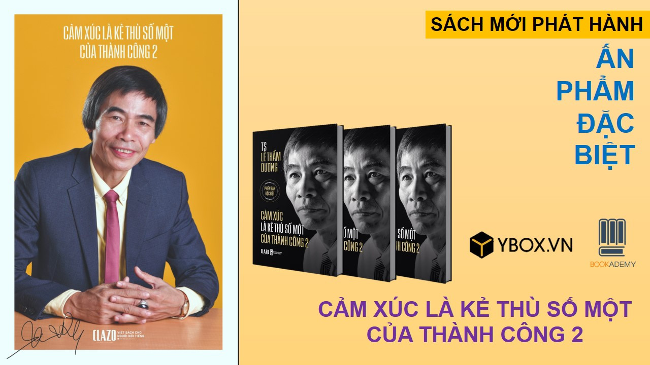 [Bookademy] "Cảm Xúc Là Kẻ Thù Số Một Của Thành Công 2": Sự Tiếp Nối Của Hiện Tượng Xuất Bản Cảm Xúc Là Kẻ Thù Số Một Của Thành Công